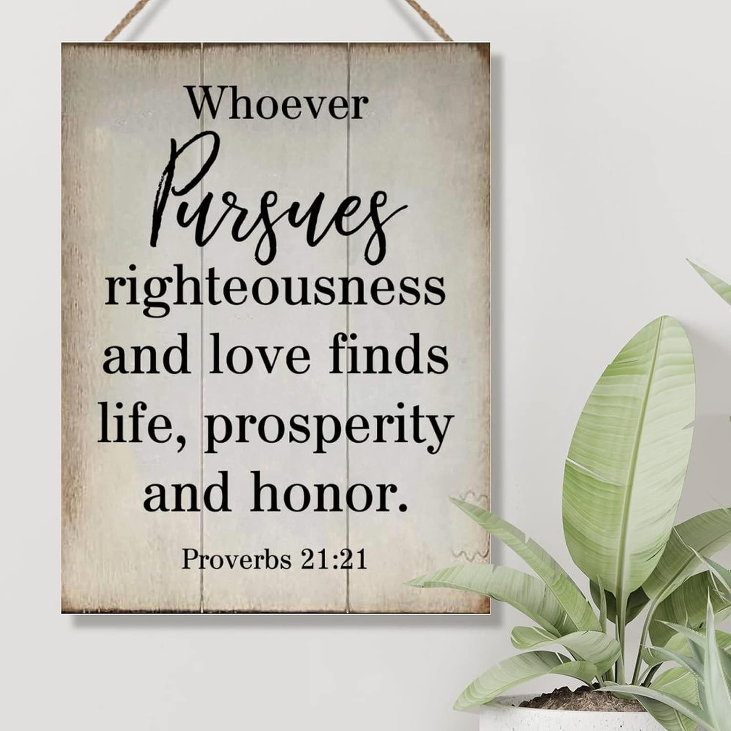 Rustic Wood Wall Art Sign Whoever Pursues Righteousness and Love Finds Life Proverbs 21:21 Wood Sign Vintage Farmhouse Wall Hanging Sign Art Decor Plaque with Quotes for Home 18x24in