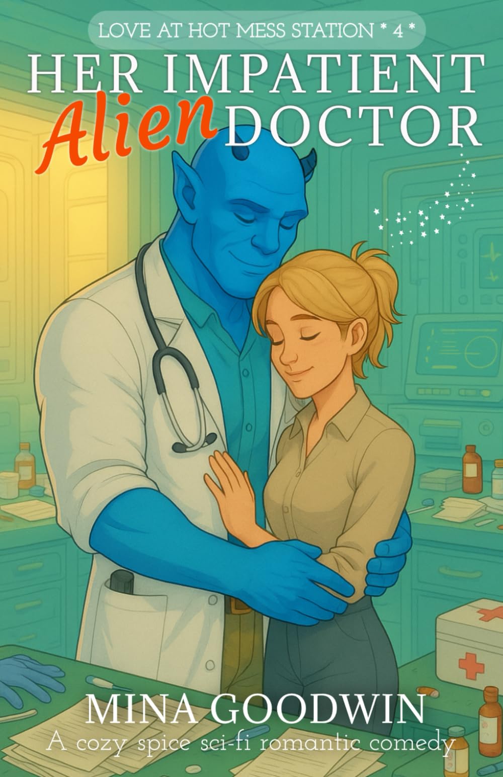 Her Impatient Alien Doctor: A Cozy Spice Sci-Fi Romantic Comedy (Love at Hot Mess Station)