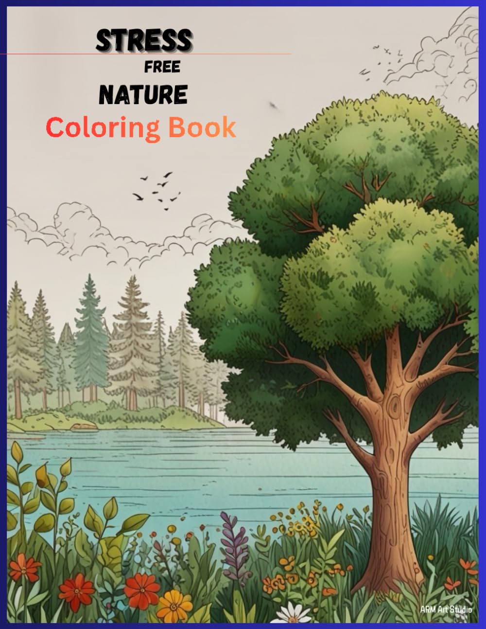 Stress-Free Nature Coloring Book: Simple & Cute Nature Scenes for Relaxation and Easy Coloring