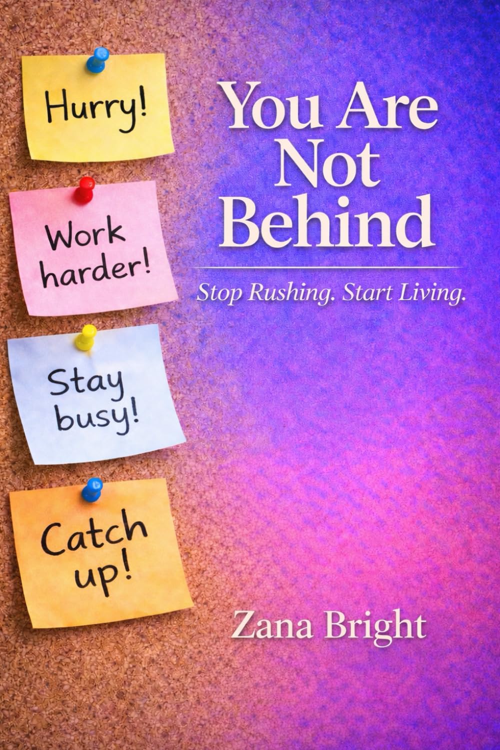 You Are Not Behind: Stop Rushing. Start Living. (Grace Over Grind)