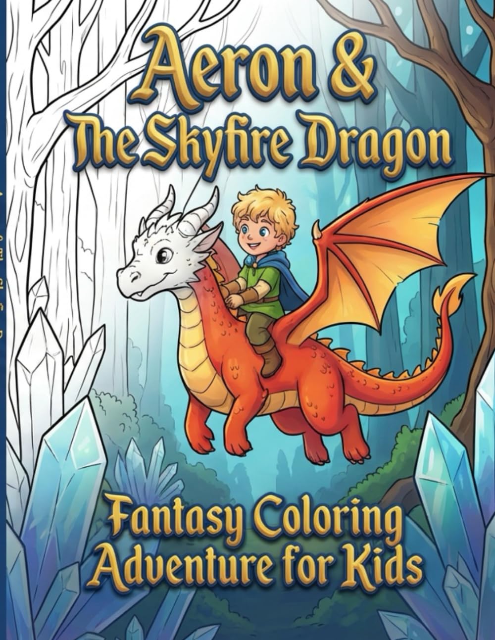 Aeron & The Skyfire Dragon – Fantasy Coloring Adventure for Kids: 60 Magical Coloring Pages of Dragons, Friendship, and Bravery