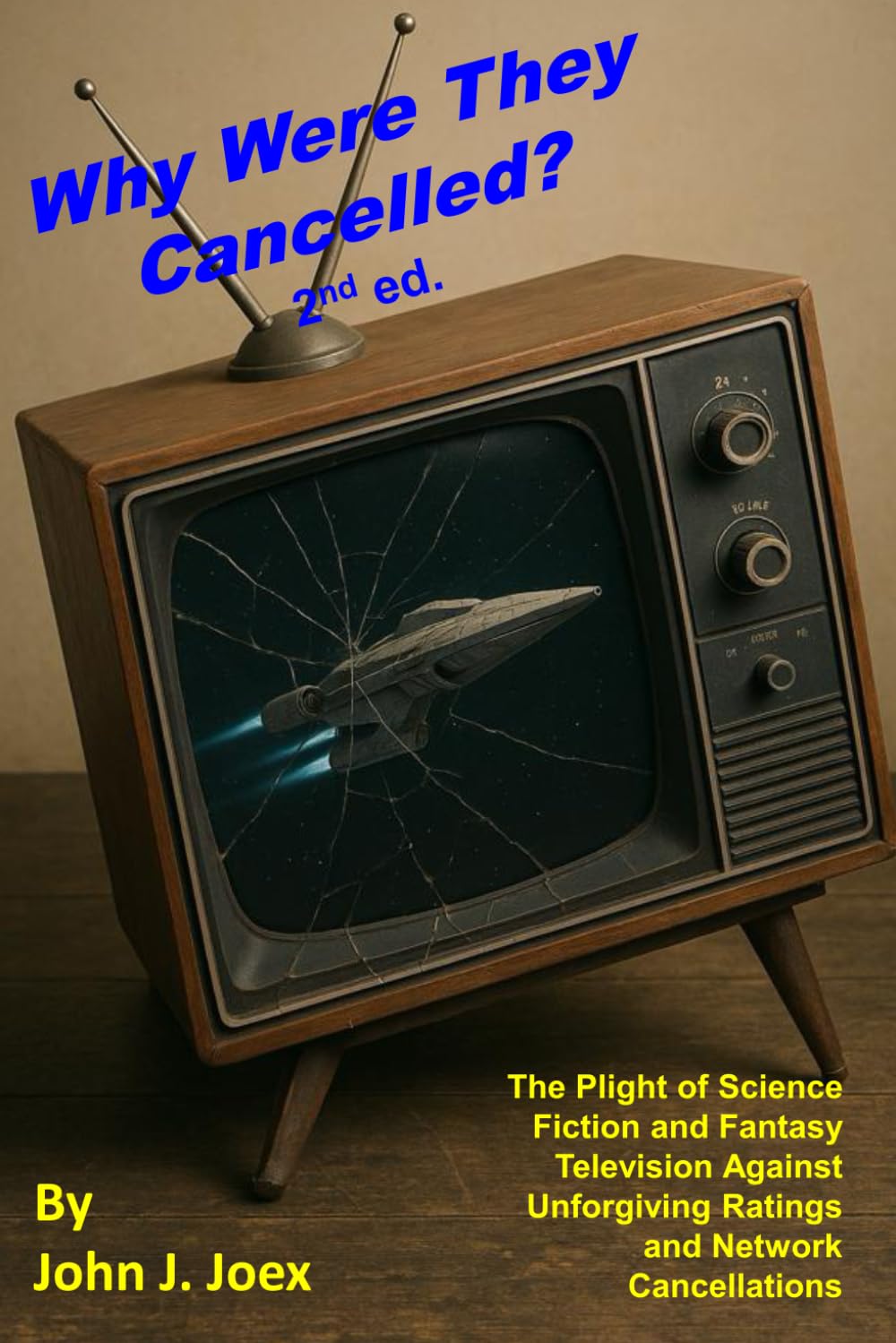 Why Were They Cancelled? 2nd Ed.: The Plight of Science Fiction and Fantasy Television Against Unforgiving Ratings and Network Cancellations