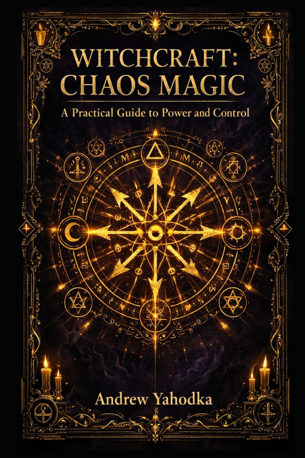Witchcraft: Chaos Magic - A Practical Guide (Academy of Witchcraft)