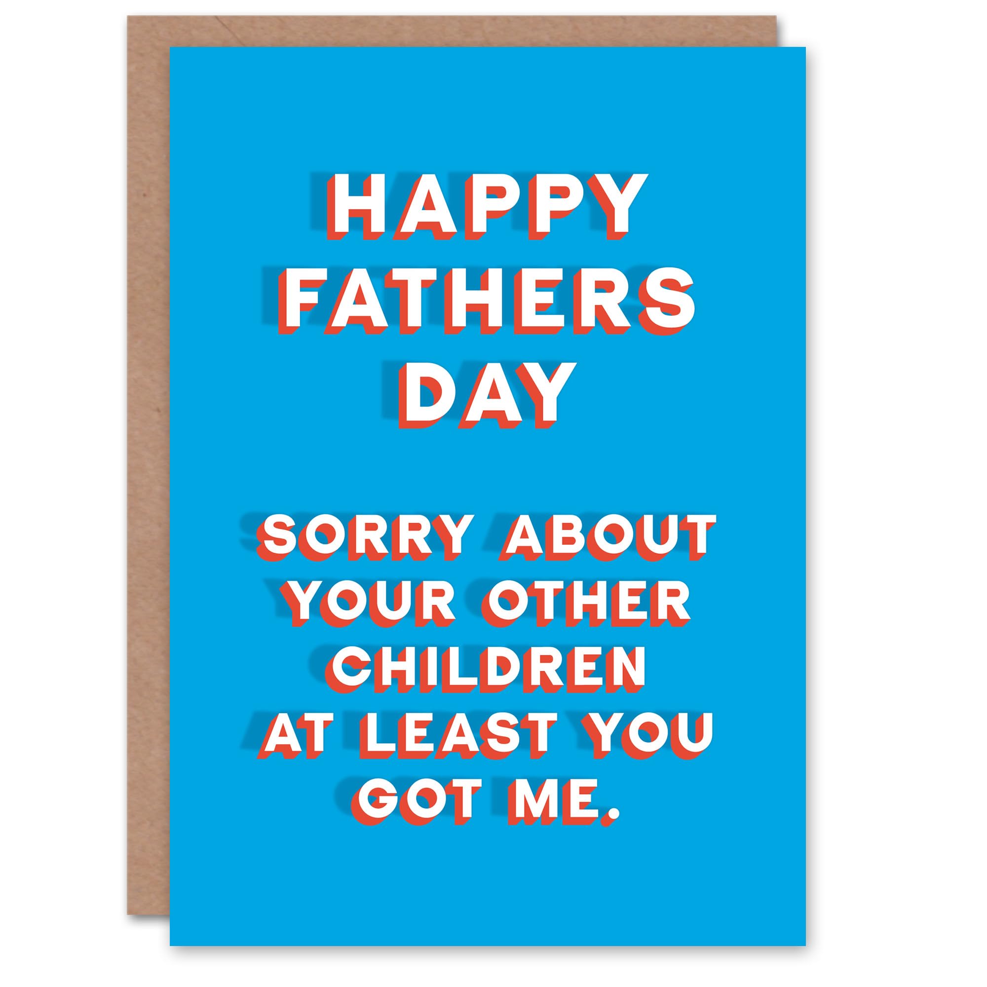 Fathers Day Card Sorry Other Children At Least Got Me Fun Funny Cheeky Humour Joke For Him Dad Father Greeting Card
