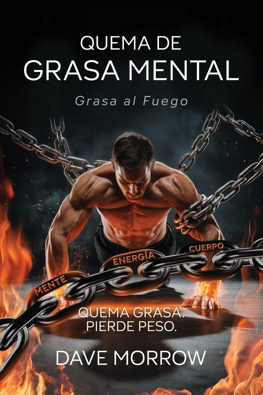 Quema De Grasa Mental: Grasa Al Fuego