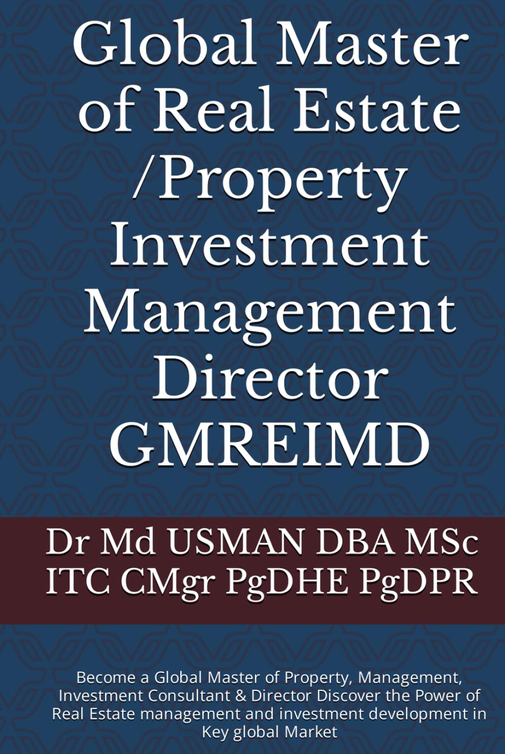 Global Master of Real Estate Property Investment Management Director GMREIMD: Become a Global Master of Property Management Investment Consultant & ... investment development in Key global Market