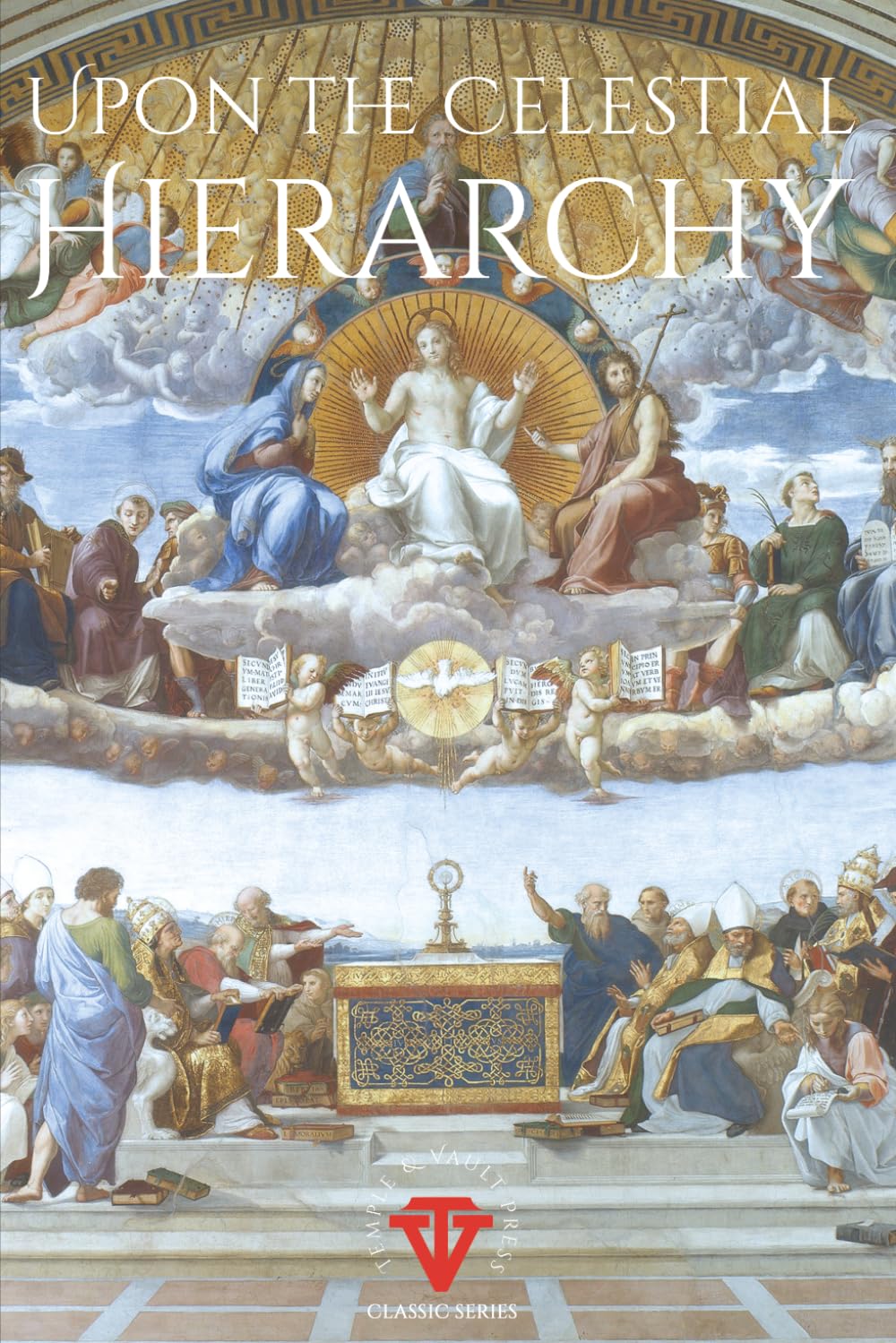 Upon the Celestial Hierarchy: A Rosicrucian Discourse on Celestial Intelligences (Temple & Vault Press Classic Series)