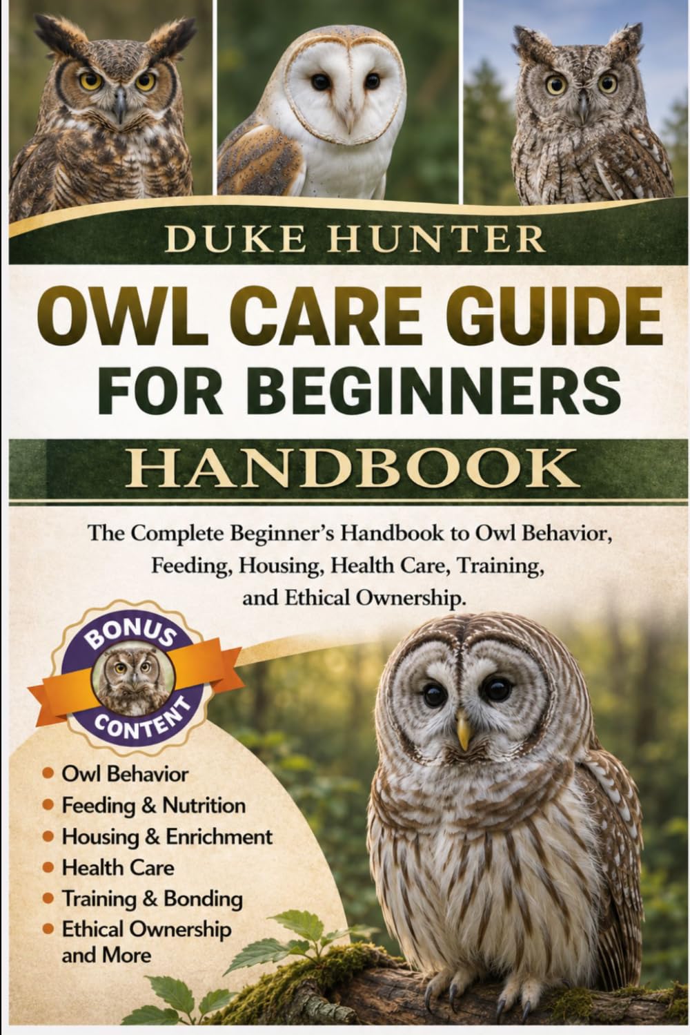 OWL CARE GUIDE FOR BEGINNERS: The Complete Beginner’s Handbook to Owl Behavior, Feeding, Housing, Health Care, Training, and Ethical Ownership.