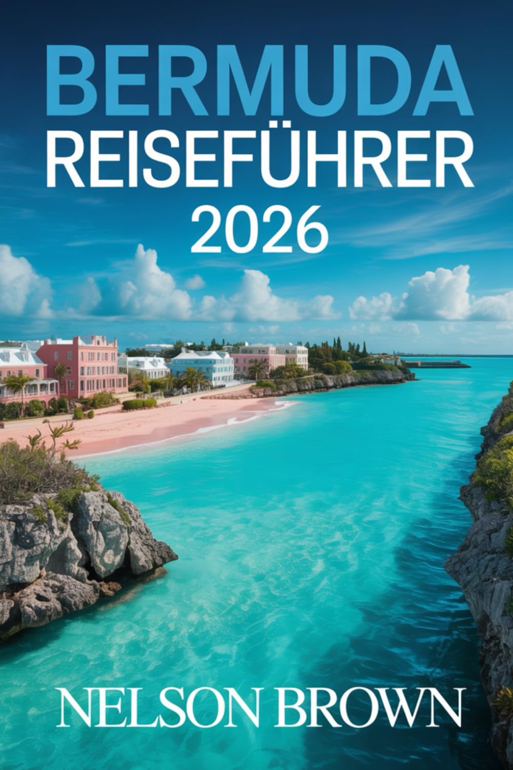 BERMUDA REISEFÜHRER 2026: Erkunden Sie Inselrouten und authentische lokale Erlebnisse