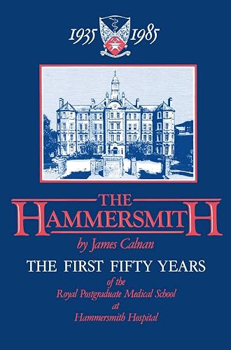 The Hammersmith 1935-1985: The First Fifty Years Royal Postgraduate Medical School at Hammersmith Hospital