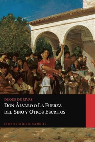 Don Álvaro o La fuerza del sino y Otros Escritos (Graphyco Clásicos Españoles) (Spanish Edition)