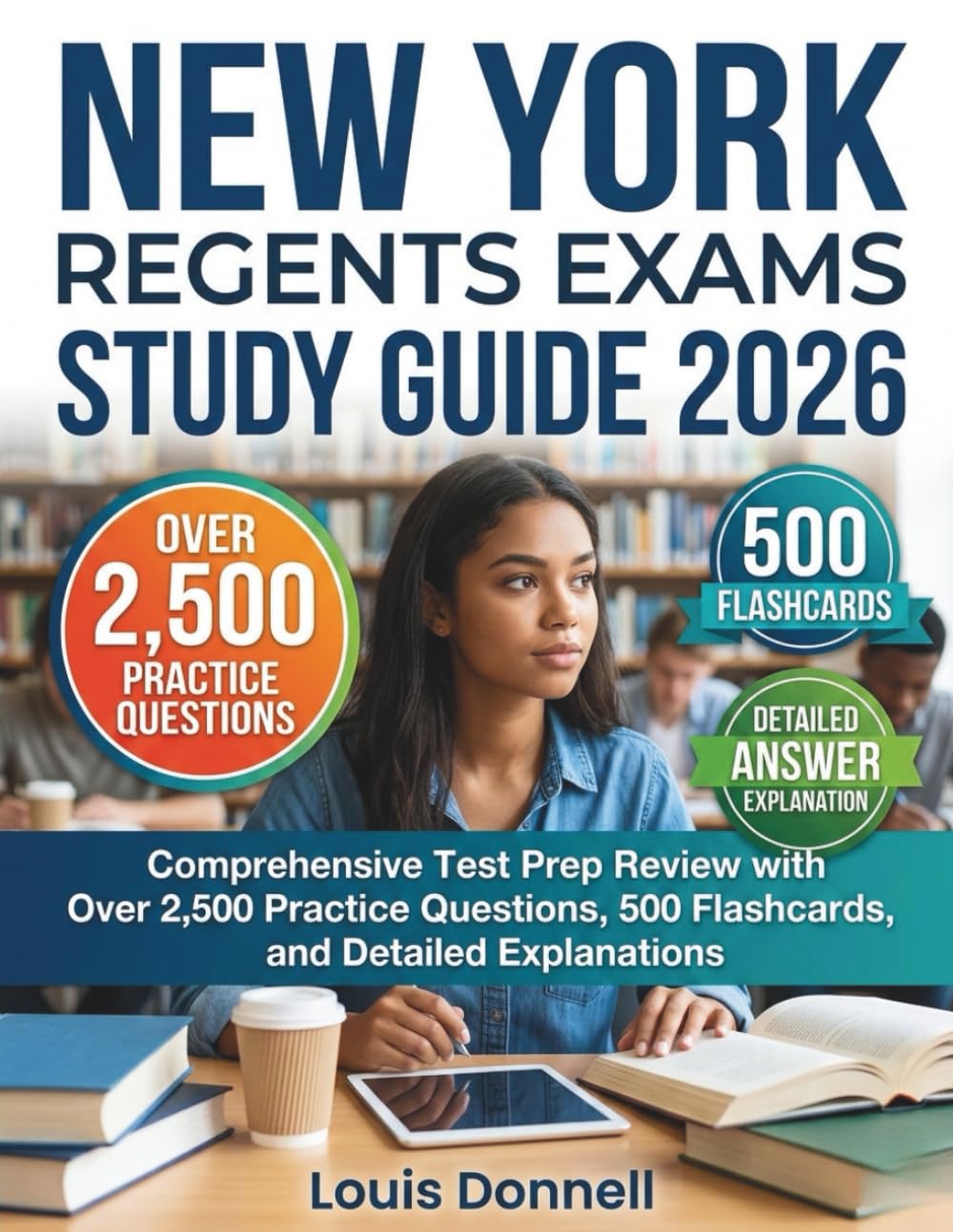 New York Regents Exams Study Guide 2026: Comprehensive Test Prep Review with Over 2,500 Practice Questions, 500 Flashcards, and Detailed Explanations
