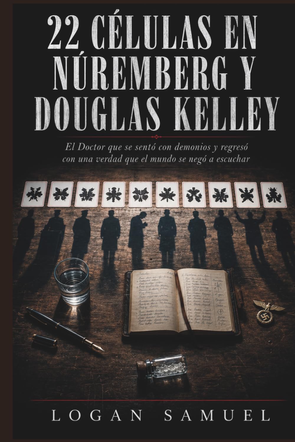 22 CÉLULAS EN NÚREMBERG Y DOUGLAS KELLEY: El Doctor que se sentó con demonios y regresó con una verdad que el mundo se negó a escuchar