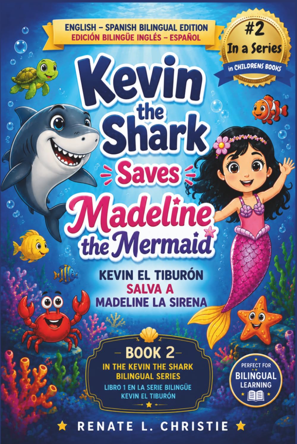 Kevin the Shark saves Madeline the Mermaid: Kevin el Tiburon guarda Madeline la Sirena (Kevin the Shark Bilingual Collection)