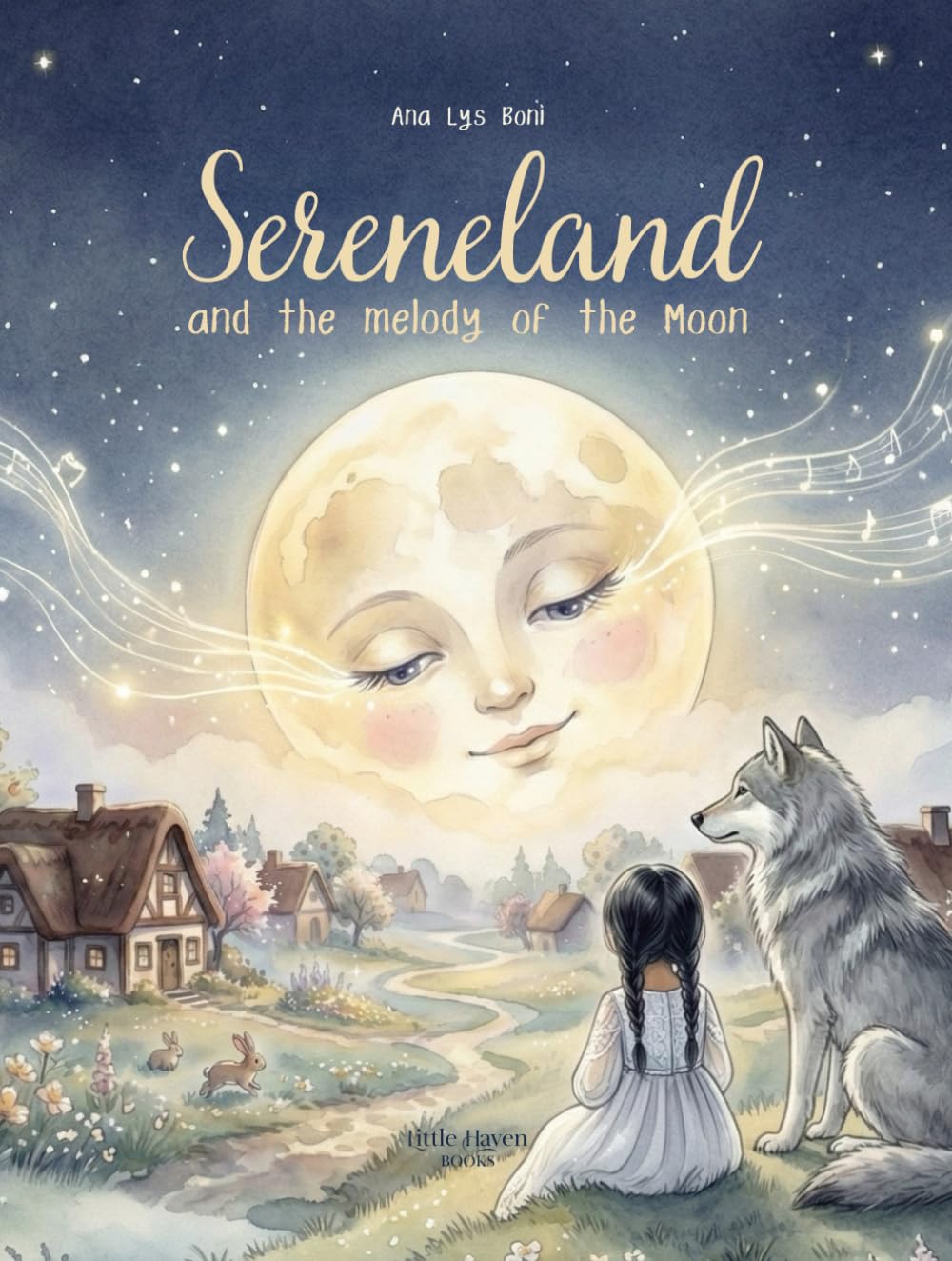 Sereneland and the Melody of the Moon: An illustrated fairy tale for children aged 7 to 11 to learn the value of courage, friendship, and sharing