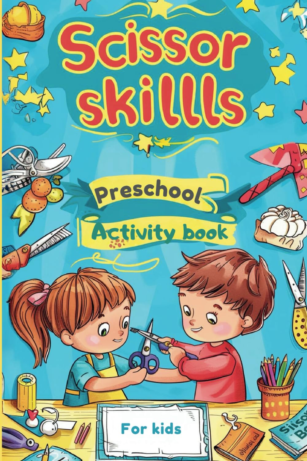 Scissor skills Preschool Activity Book for kids ages 3-5: Learn to Cut Lines, Shapes, Animals, and Many Cute Objects with pasting and colouring