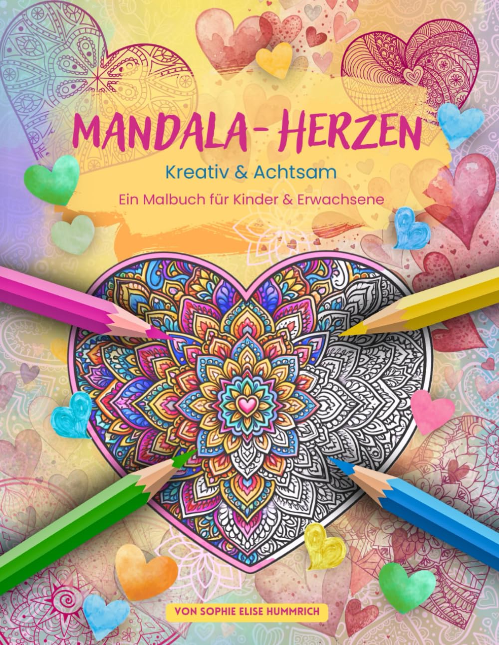 Mandala-Herzen – Malbuch für Kinder und Erwachsene: 45 detailreiche Herz-Mandalas zum Ausmalen – kreativer und entspannender Malspaß für Kinder ab 8 ... und Erwachsene für mehr Achtsamkeit im Alltag