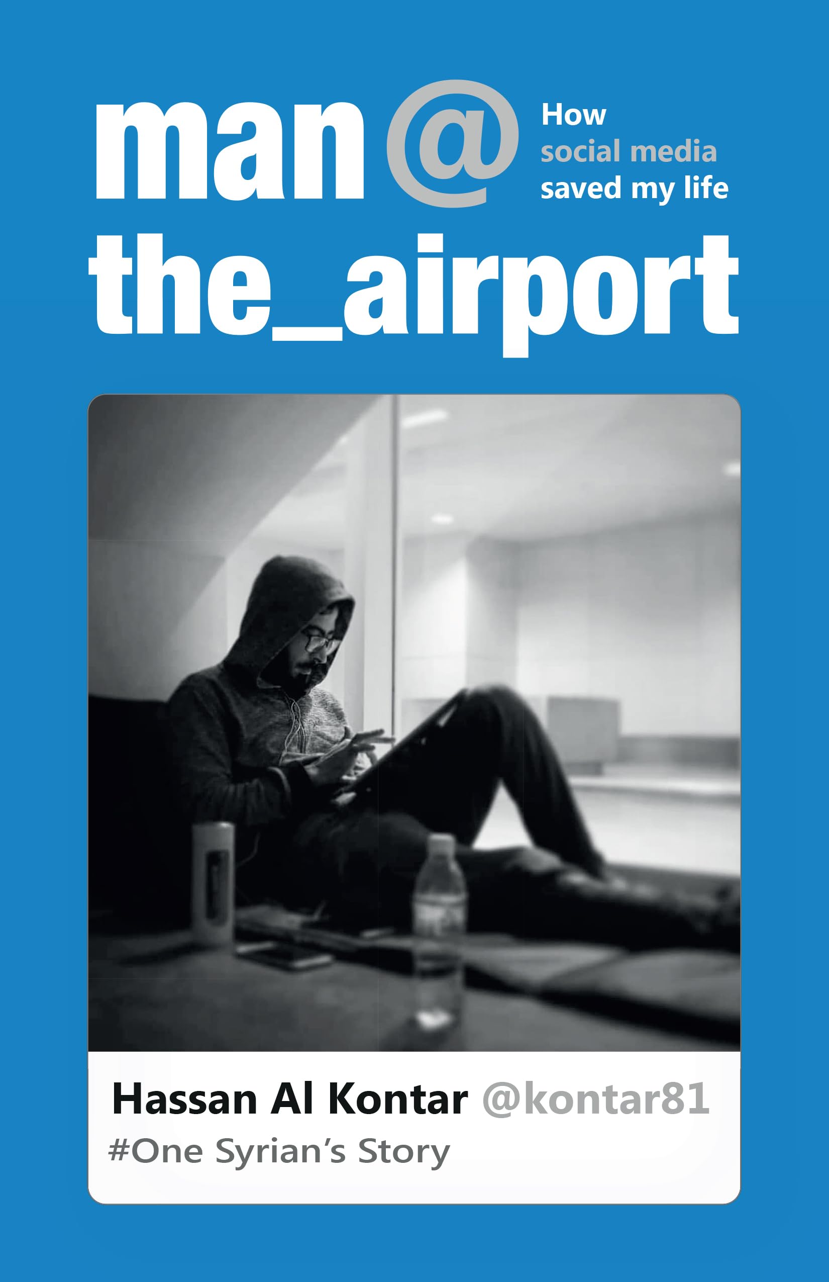 Man at the Airport: How Social Media Saved My Life (One Syrian's Story)