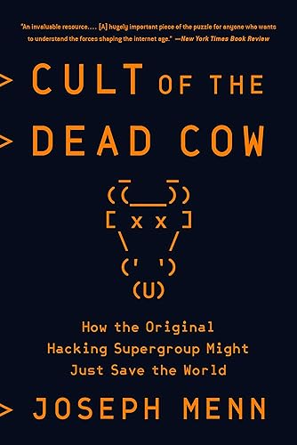 Cult of the Dead Cow How the Original Hacking Supergroup Might Just Save the World