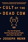 Cover of Cult of the Dead Cow: How the Original Hacking Supergroup Might Just Save the World