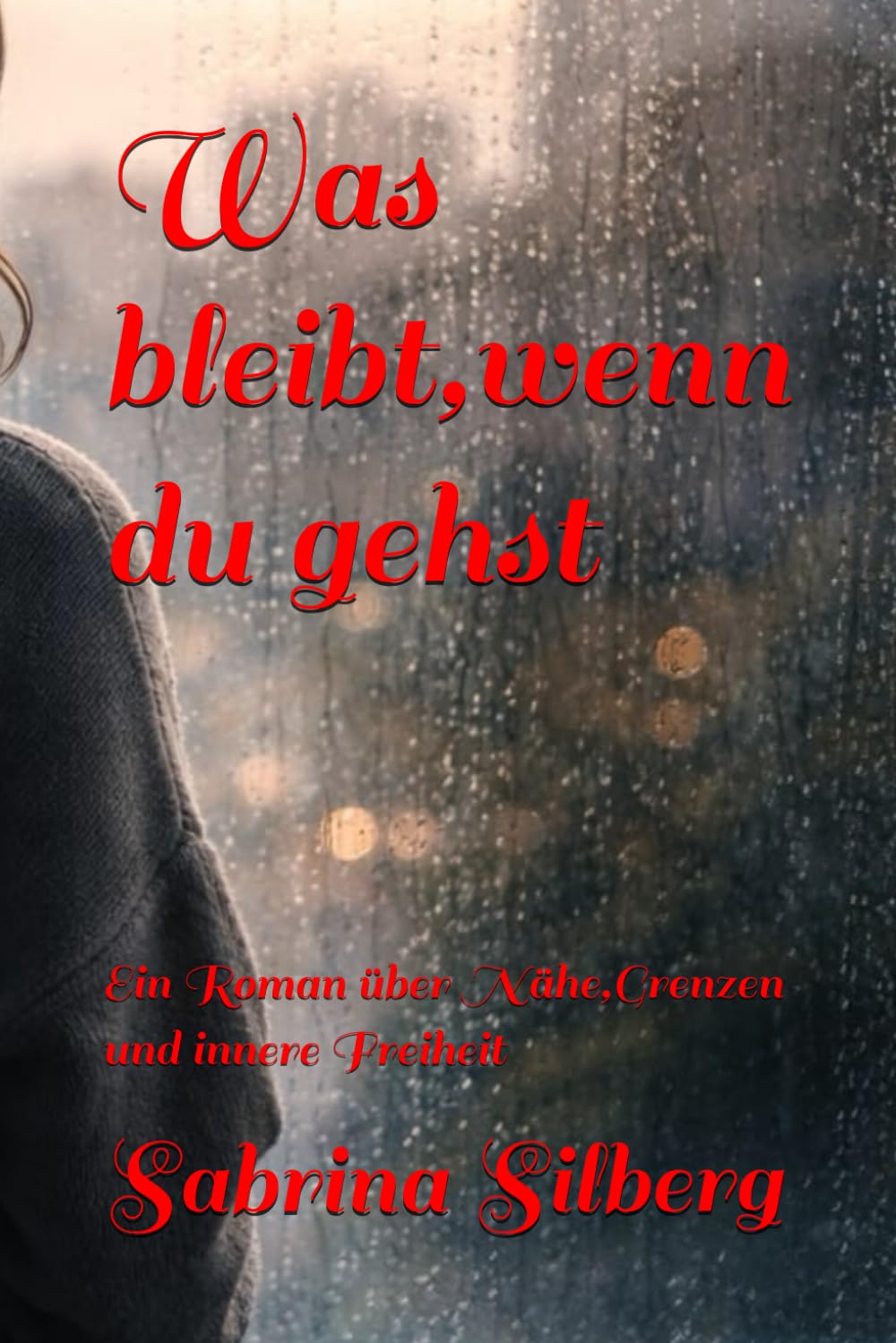 Was bleibt,wenn du gehst: Ein Roman über Nähe,Grenzen und innere Freiheit