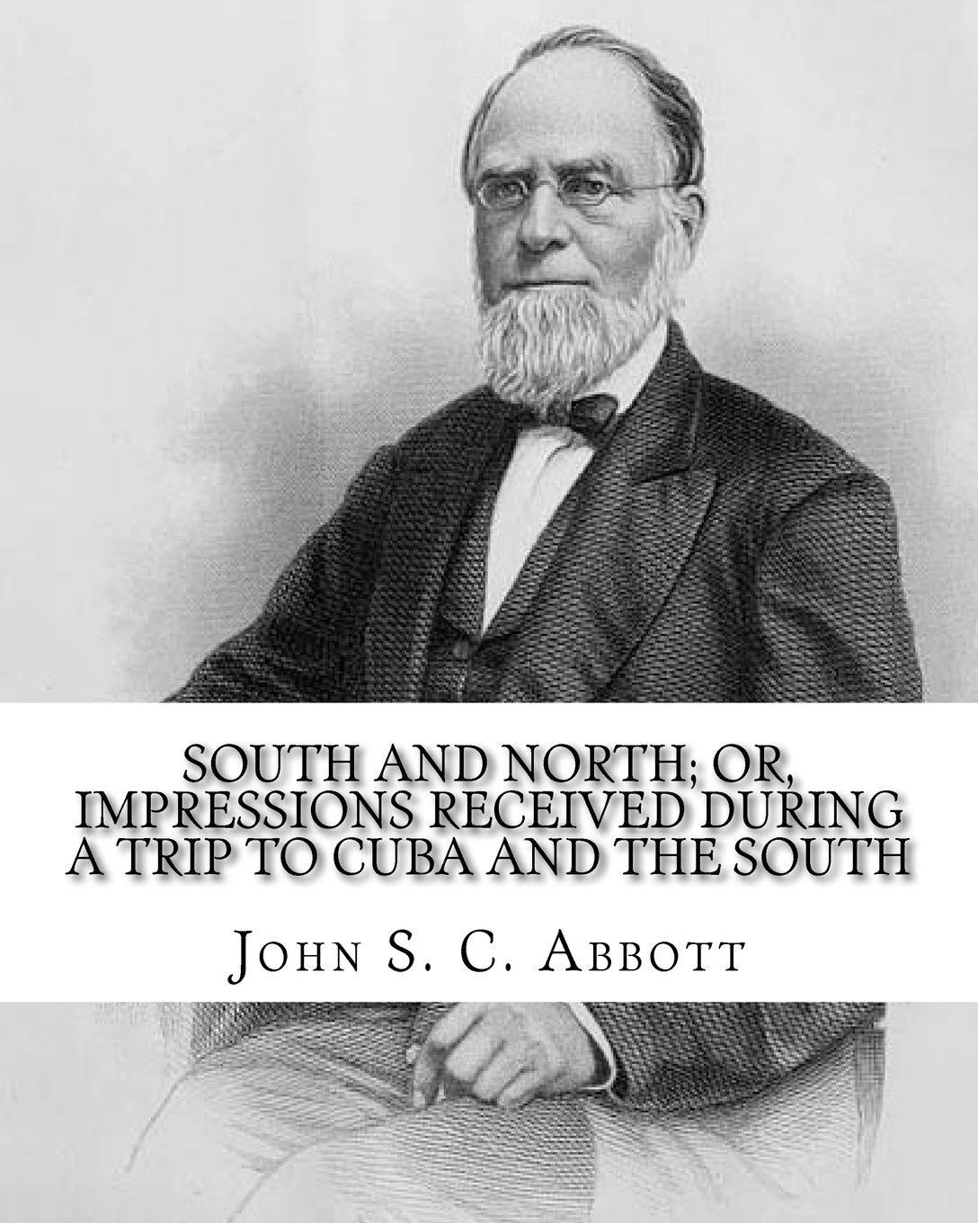 South and North: John S. C. Abbott: John Stevens Cabot Abbott (September 19, 1805 - June 17, 1877), an American historian, pastor, and pedagogical ... Brunswick, Maine to Jacob and Betsey Abbott.