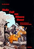 Dicke Luft um Blauen Dunst: Geschichte und Gegenwart des Raucher/Nichtraucher-Konflikts