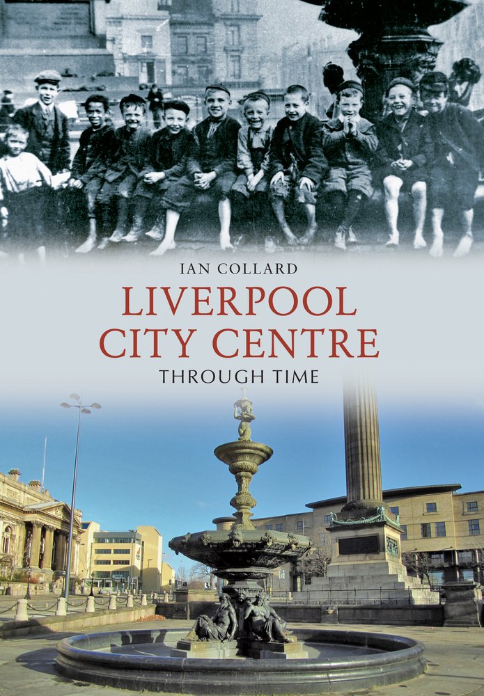 Liverpool City Centre Through Time, Collard 9781445604121 Fast Free Shipping.+