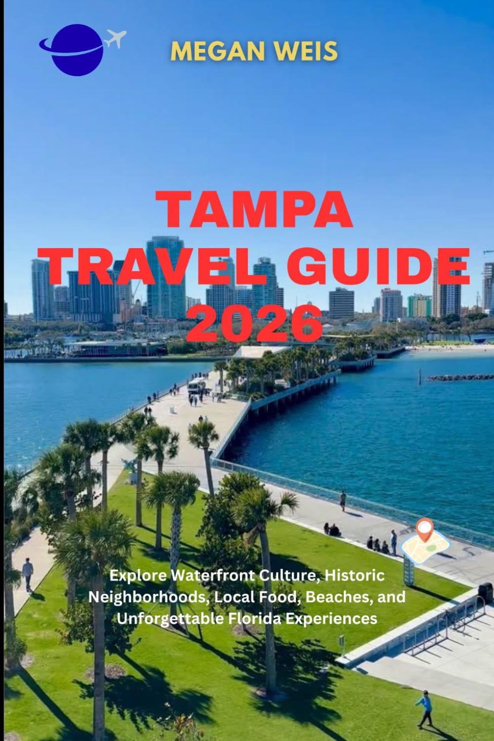 Tampa Travel Guide 2026: Explore Waterfront Culture, Historic Neighborhoods, Local Food, Beaches, and Unforgettable Florida Experiences