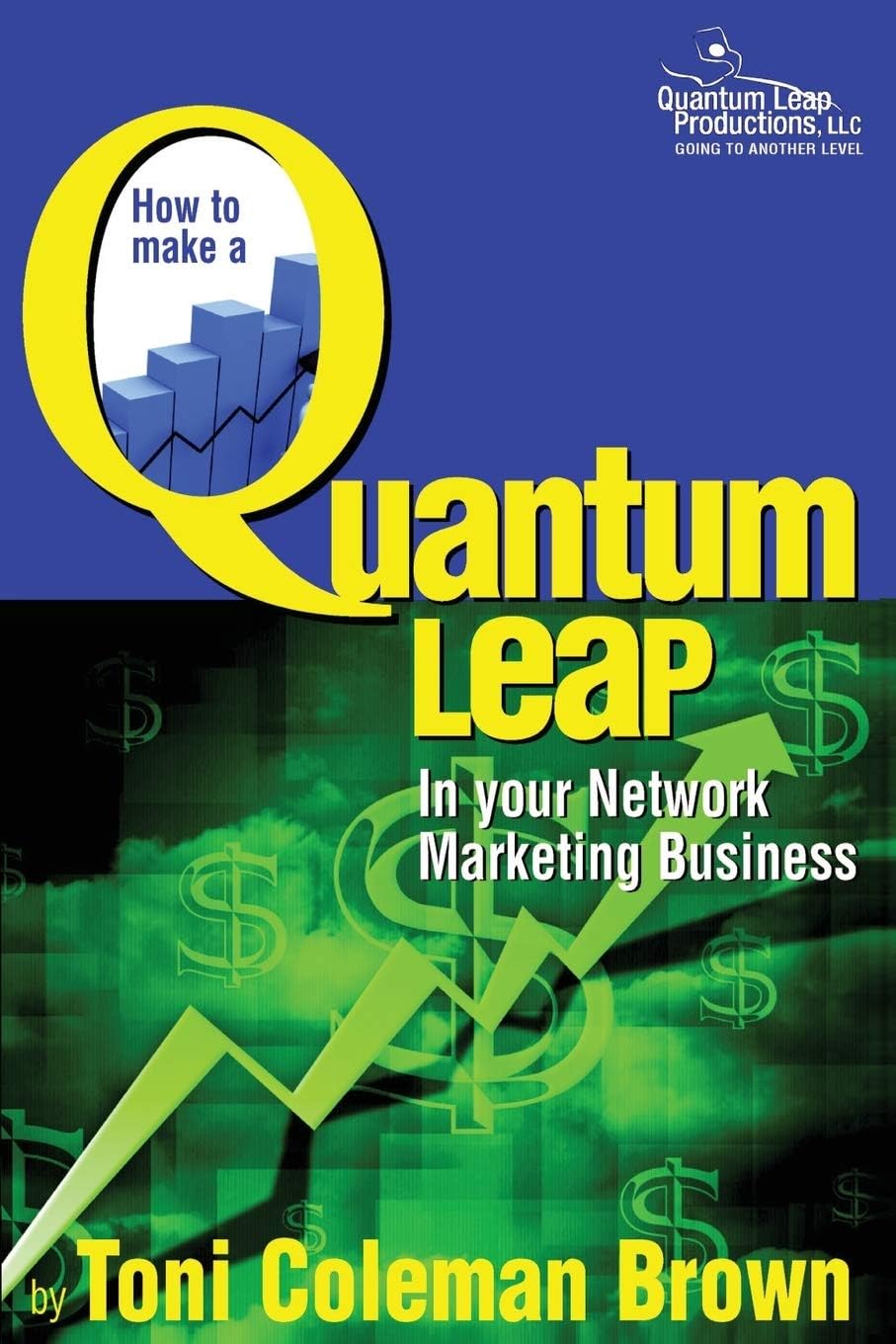 Quantum Leap: How to Make a Quantum Leap in Your Network Marketing Business