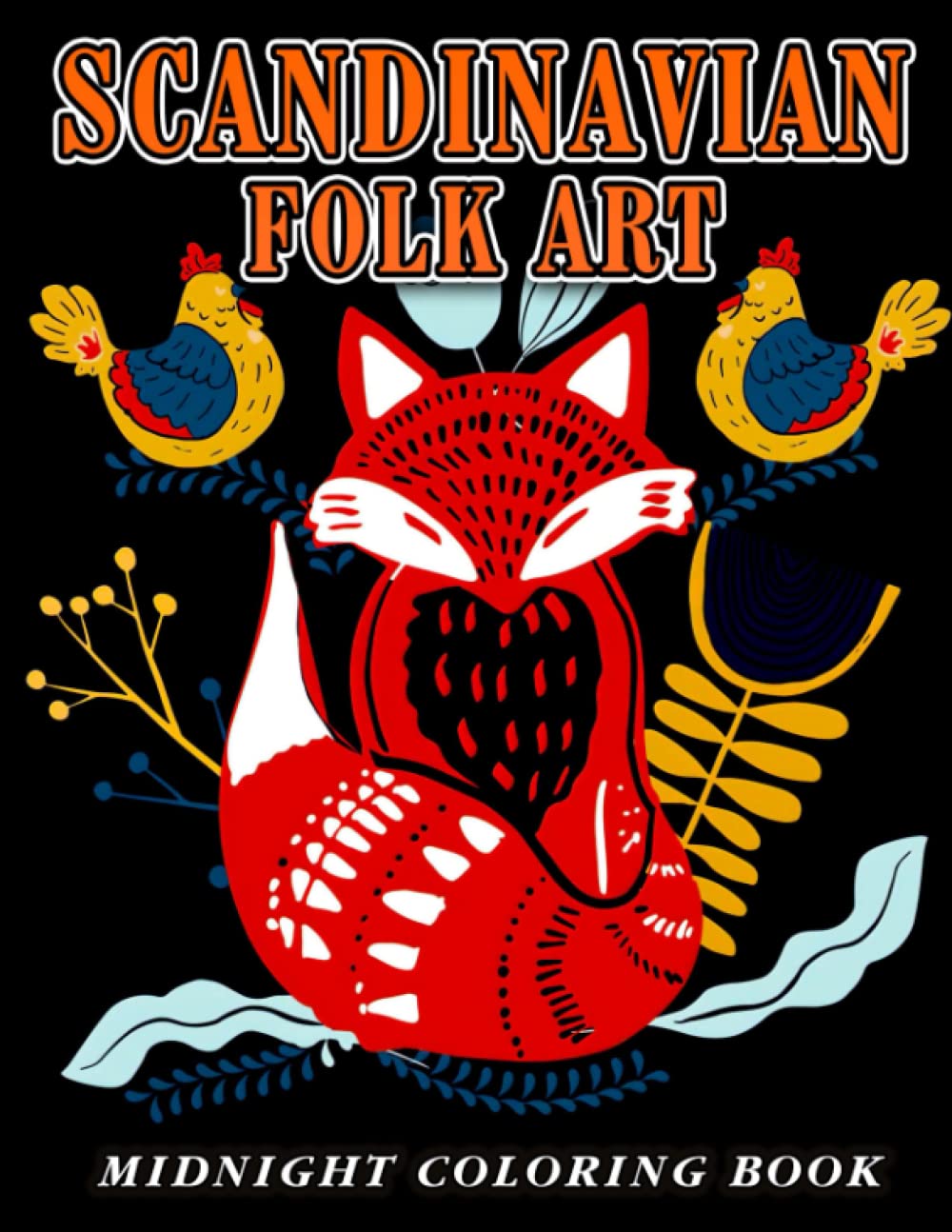 Midnight Scandinavian Folk Art Coloring Book: Mystery Scandinavian Folk Art Coloring Pages With Incredible Designs On Black Background For Teenagers To Have Fun
