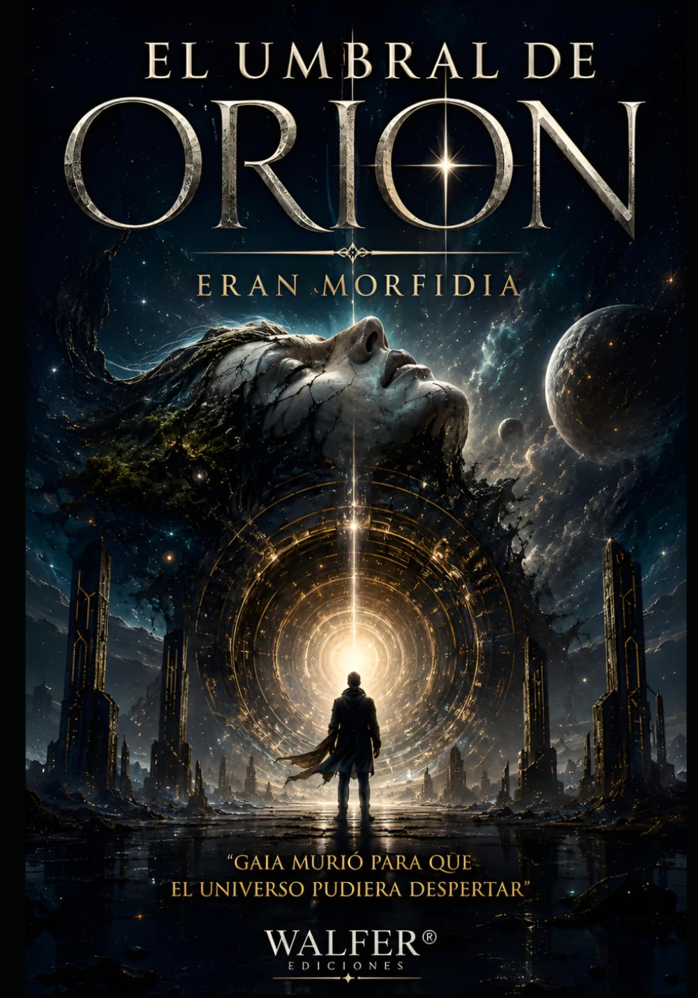 El Umbral de Orion: Gaia murió para que el universo pudiera despertar (Crónicas de Orion)