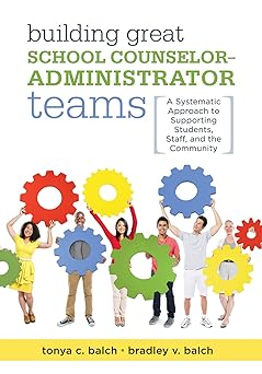 Building Great School Counselor-Administrator Teams: A Systematic Approach to Supporting Students, Staff, and the Community (Balancing Guidance Counselor and School Administrator Responsibilities)-Wow! eBook
