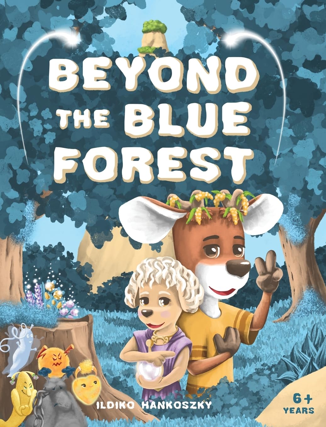 Beyond The Blue Forest: A Children's Picturebook to Guide Kids Through Loss and Grief Towards Peace and Hope in a Magical Adventure