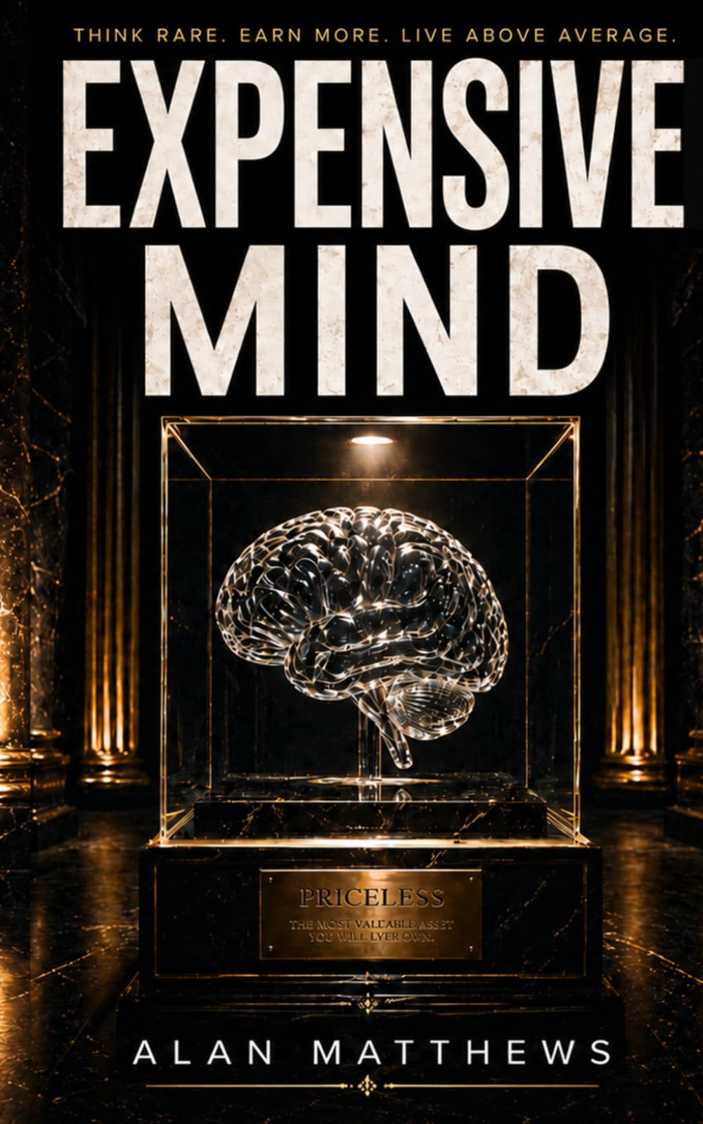 EXPENSIVE MIND: Think Rare. Earn More. Live Above Average.: 3 (The Inner Power Series)