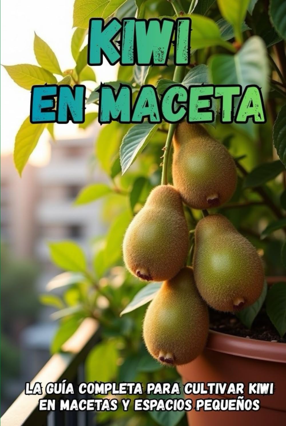 Kiwi en maceta: La guía completa para cultivar kiwi en macetas y espacios pequeños