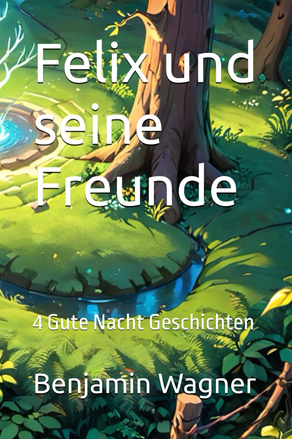 Felix und seine Freunde: 4 Gute Nacht Geschichten