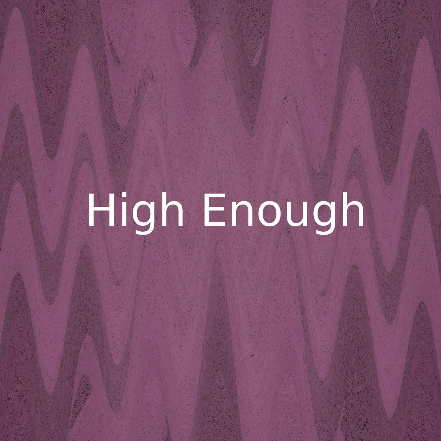 High Enough