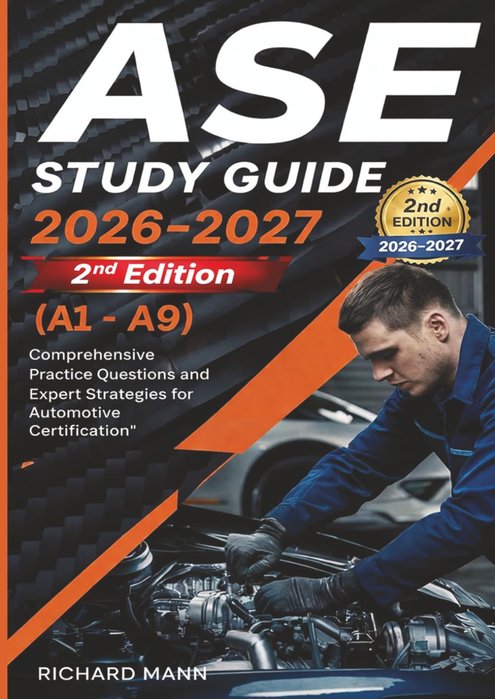 ASE Study Guide 2026-2027: Mastering the A-Series (A1-A9) - Comprehensive Practice Questions and Expert Strategies for Automotive Certification