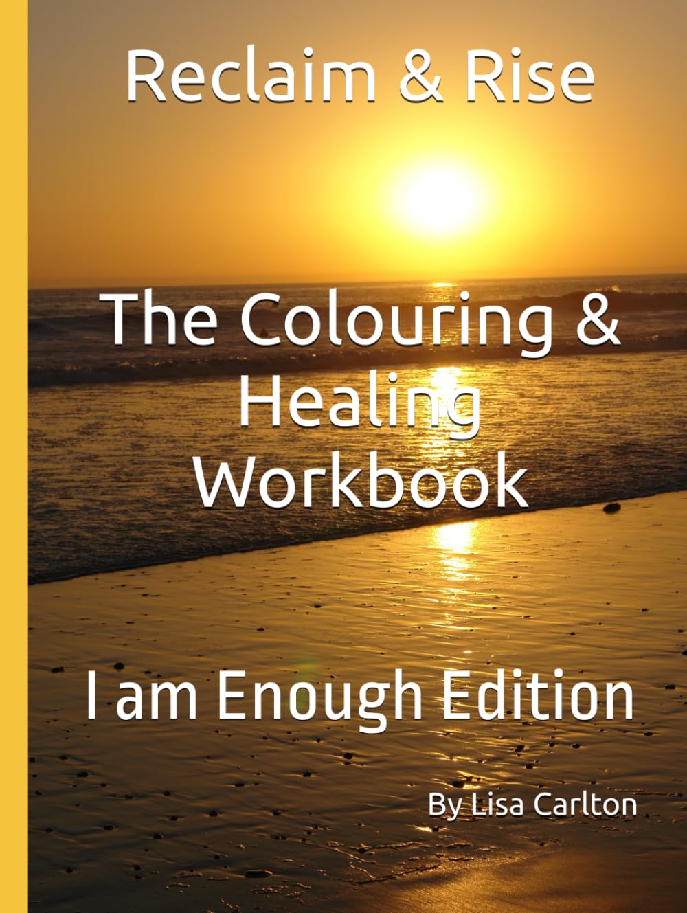 Reclaim & Rise: The Colouring & Healing Workbook: I am Enough