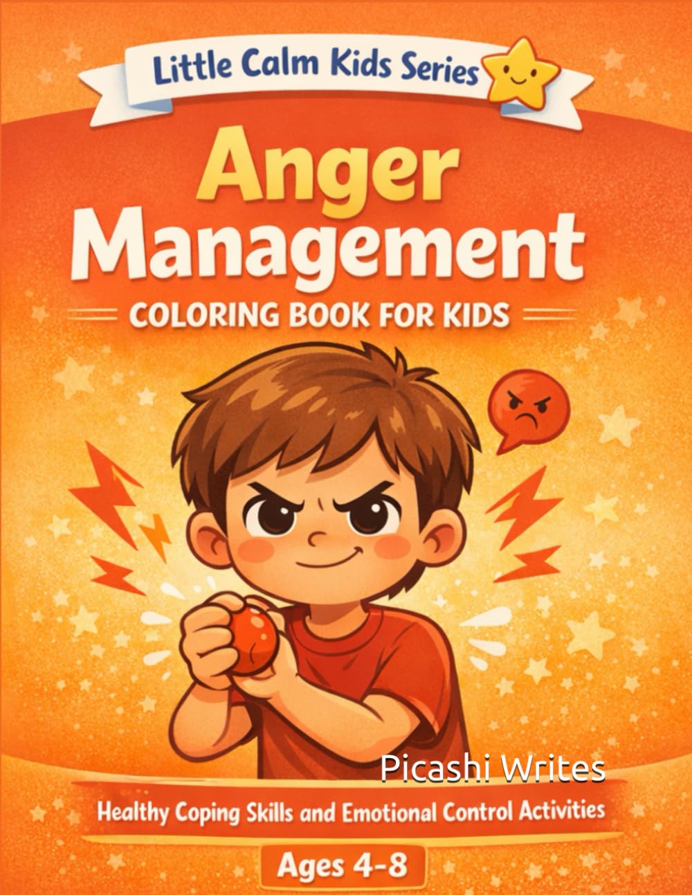Anger Management Coloring Book for Kids: Healthy Coping Skills and Emotional Control (Little Calm Kids Series)