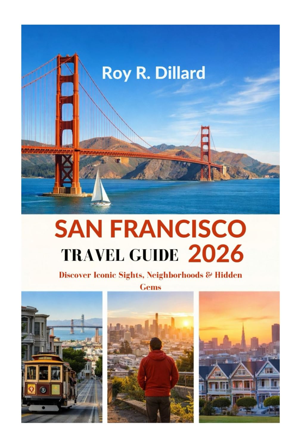 SAN FRANCISCO TRAVEL GUIDE 2026: Discover Iconic Sights, Neighborhoods & Hidden Gems