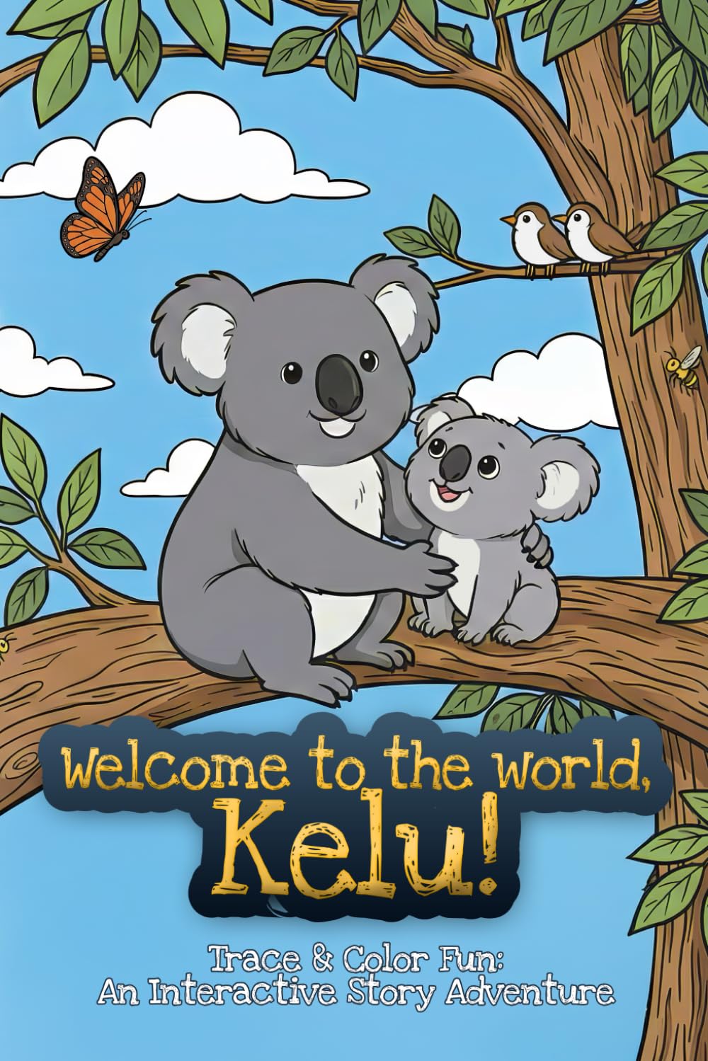 Welcome to the World, Kelu!: An Interactive Story Adventure with Tracing & Coloring Fun
