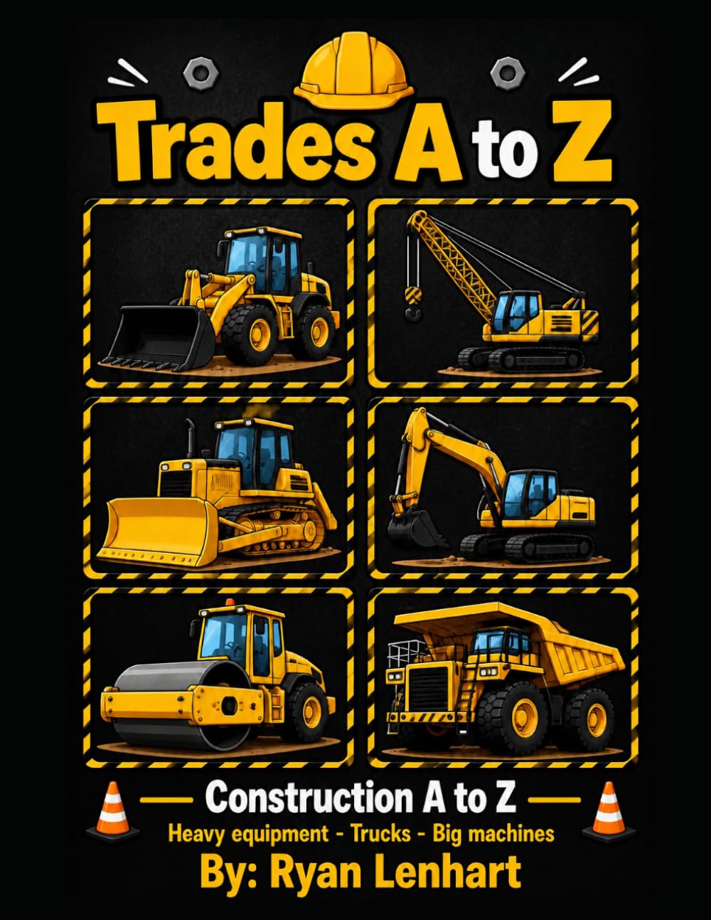 Construction A to Z: A Children's ABC Book of Heavy Equipment, Trucks and Big Machines (Trades A to Z)