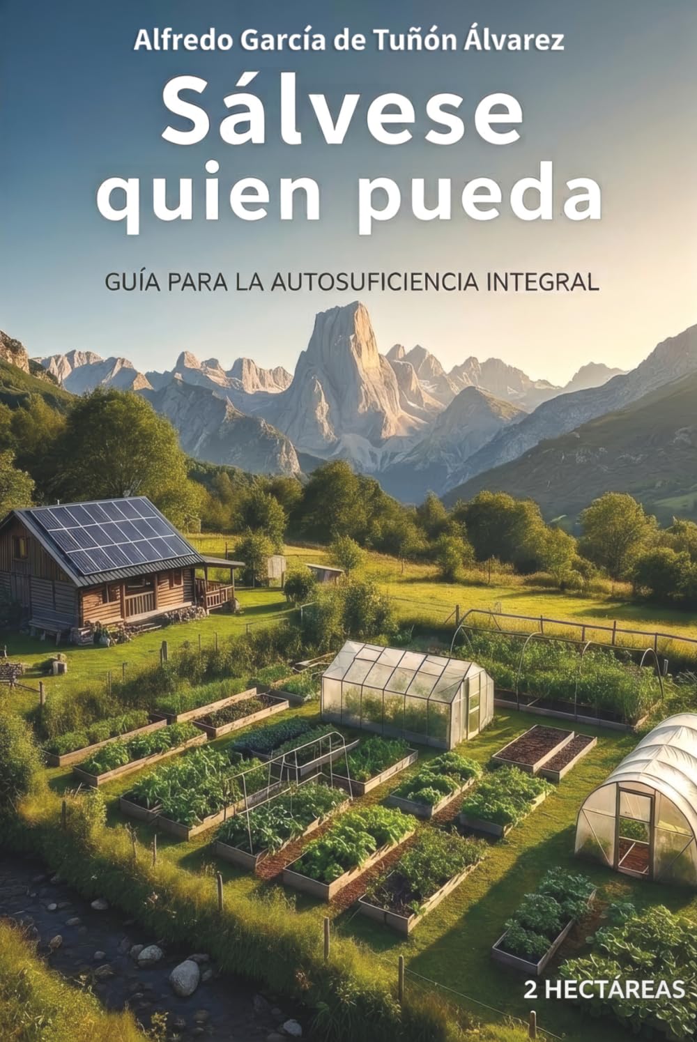 Sálvese Quien Pueda: Guía para la Autosuficiencia Integral