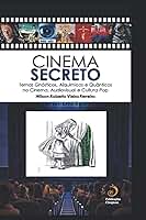 Cinema Secreto: Temas Gnósticos, Alquímicos e Quânticos no Cinema, Audiovisual e Cultura Pop