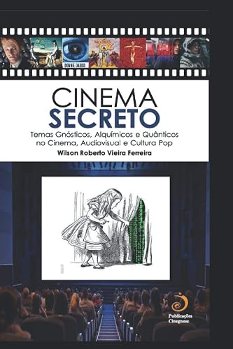Cinema Secreto: Temas Gnósticos, Alquímicos e Quânticos no Cinema, Audiovisual e Cultura Pop