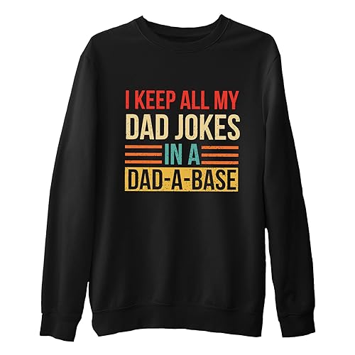 I Keep All My Dad Jokes In A Dad-a-base Sweatshirt,New Dad Sweatshirt,Dad Shirt,Daddy Sweatshirt,Father's Day Sweatshirt,Best Dad sweatshirt,Gift