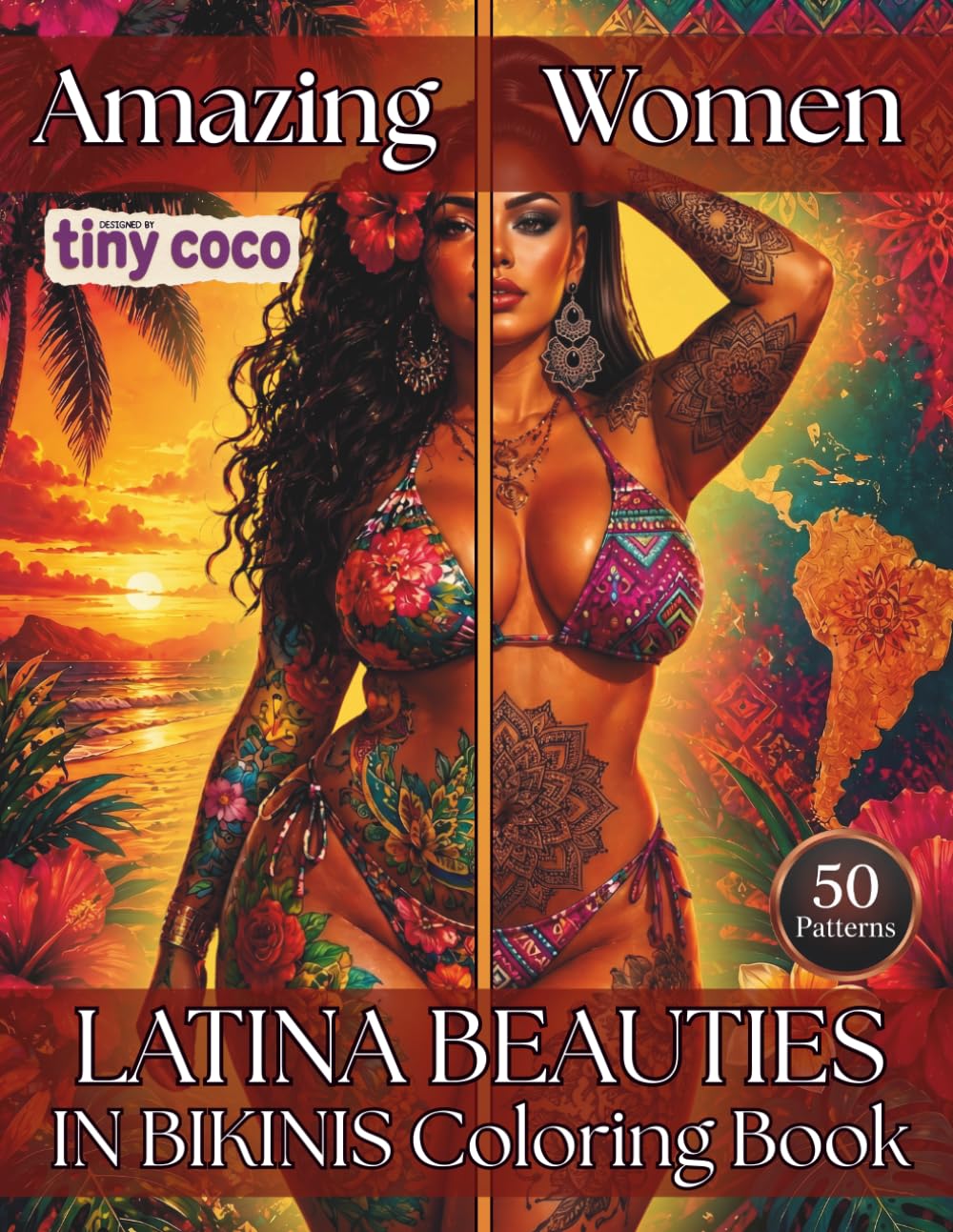 Amazing Women Latina Beauties in Bikinis Coloring Book: 50 Exotic Latina Women with Stunning Tattoos, Tropical Bikini Fashion, Beautiful Curves, Relaxing Designs and Bold Summer Vibes for Adults