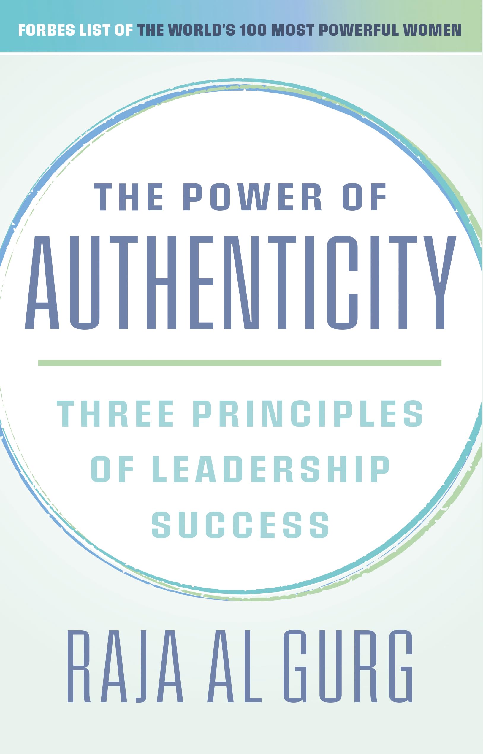 The Power of Authenticity: Three Principles of Leadership Success. Al-Gurg**